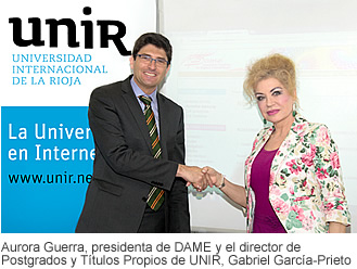 El convenio suscrito se ha llevado a cabo por la presidenta de DAME, Aurora Guerra, y el director de Postgrados y Ttulos Propios de UNIR, Gabriel Garca-Prieto.